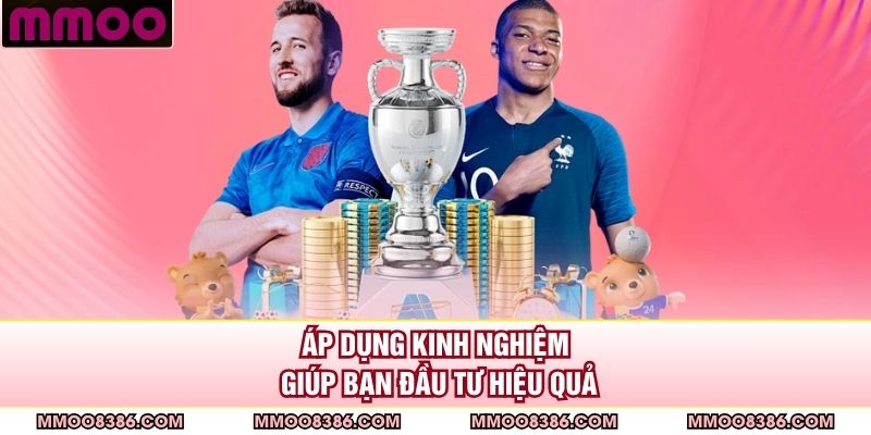 Áp dụng kinh nghiệm giúp bạn đầu tư hiệu quả