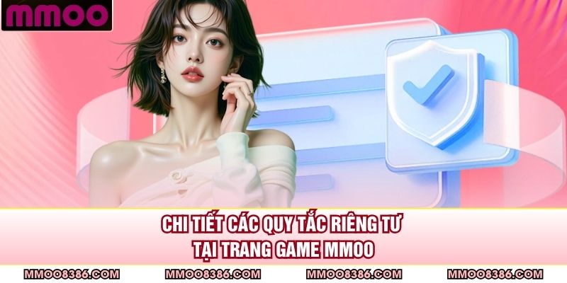 Chi tiết các quy tắc riêng tư tại trang game MMOO