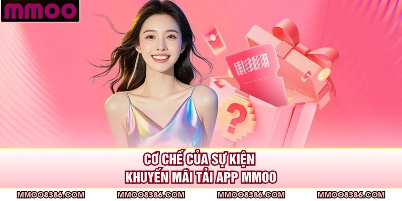 Cơ chế của sự kiện khuyến mãi tải app MMOO 