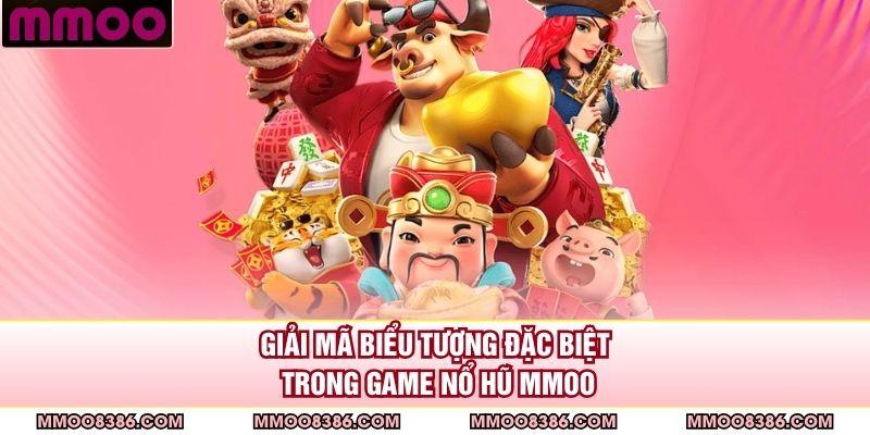 Giải mã biểu tượng đặc biệt trong game nổ hũ MMOO