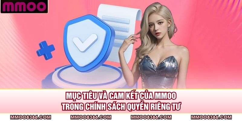 Mục tiêu và cam kết của MMOO trong chính sách quyền riêng tư