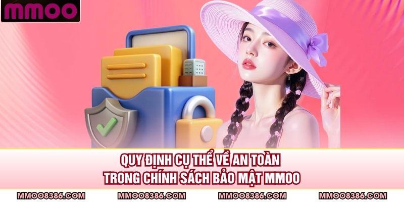 Quy định cụ thể về an toàn trong chính sách bảo mật MMOO