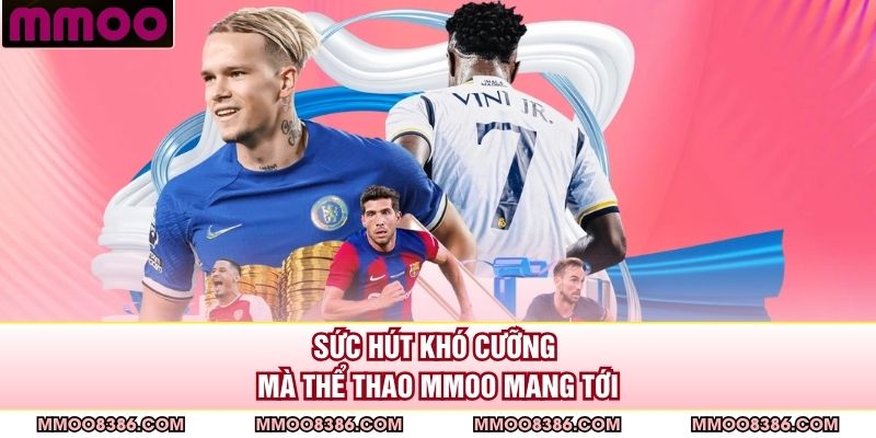 Sức hút khó cưỡng mà thể thao MMOO mang tới