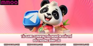 Tải Game Sunwin - Trải Nghiệm Giải Trí Đổi Thưởng Đỉnh Cao