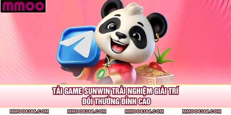 Tải Game Sunwin - Trải Nghiệm Giải Trí Đổi Thưởng Đỉnh Cao