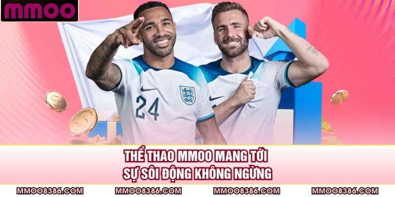 Thể thao MMOO mang tới sự sôi động không ngừng