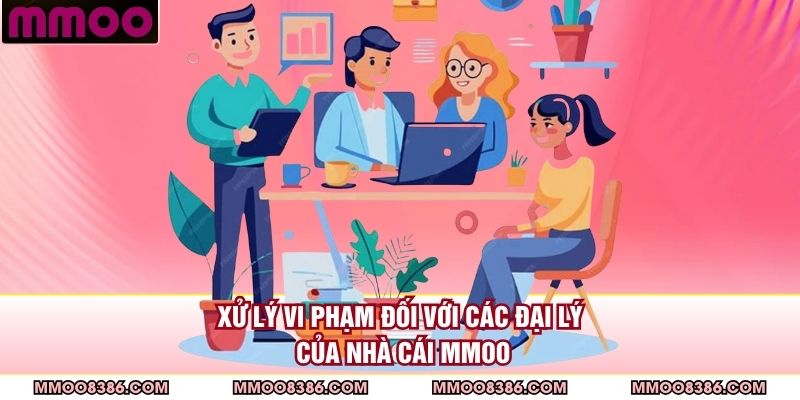 Xử lý vi phạm đối với các đại lý của nhà cái MMOO
